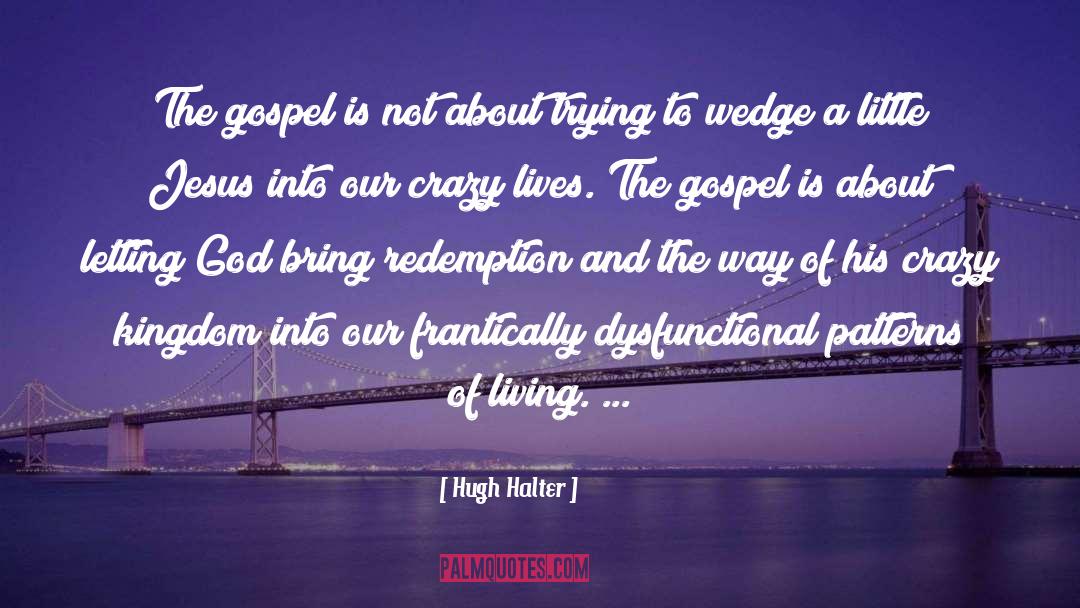 Preaching The Gospel quotes by Hugh Halter