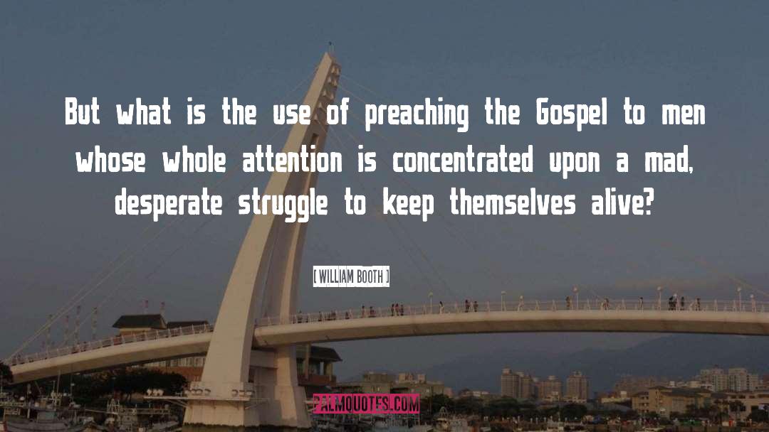 Preaching The Gospel quotes by William Booth