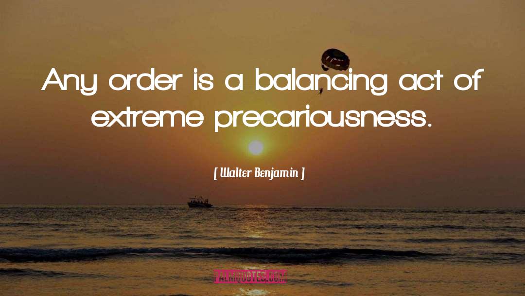 Precariousness quotes by Walter Benjamin
