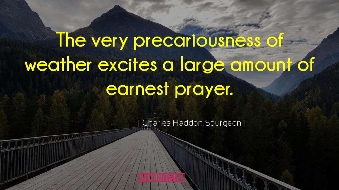 Precariousness quotes by Charles Haddon Spurgeon