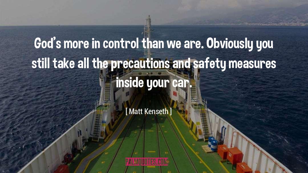 Precautions quotes by Matt Kenseth