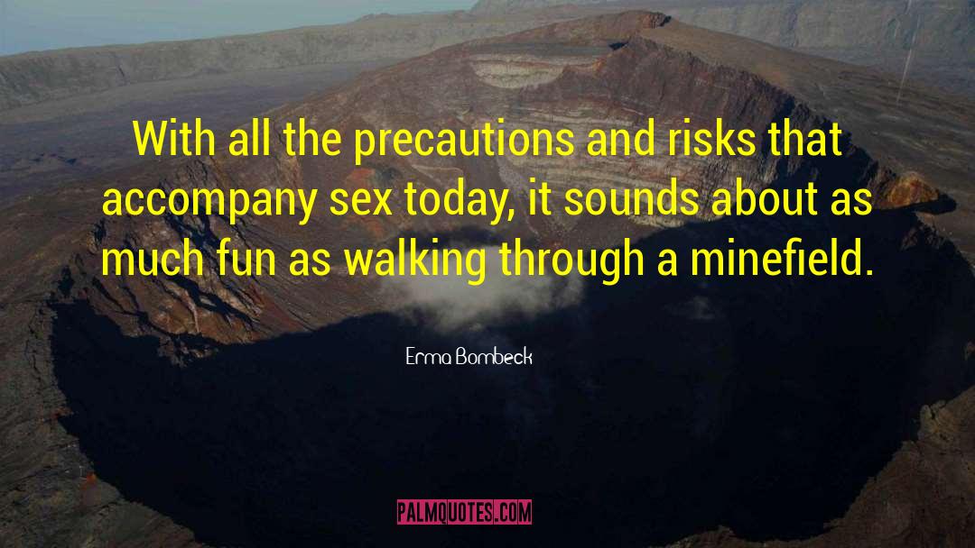 Precautions quotes by Erma Bombeck