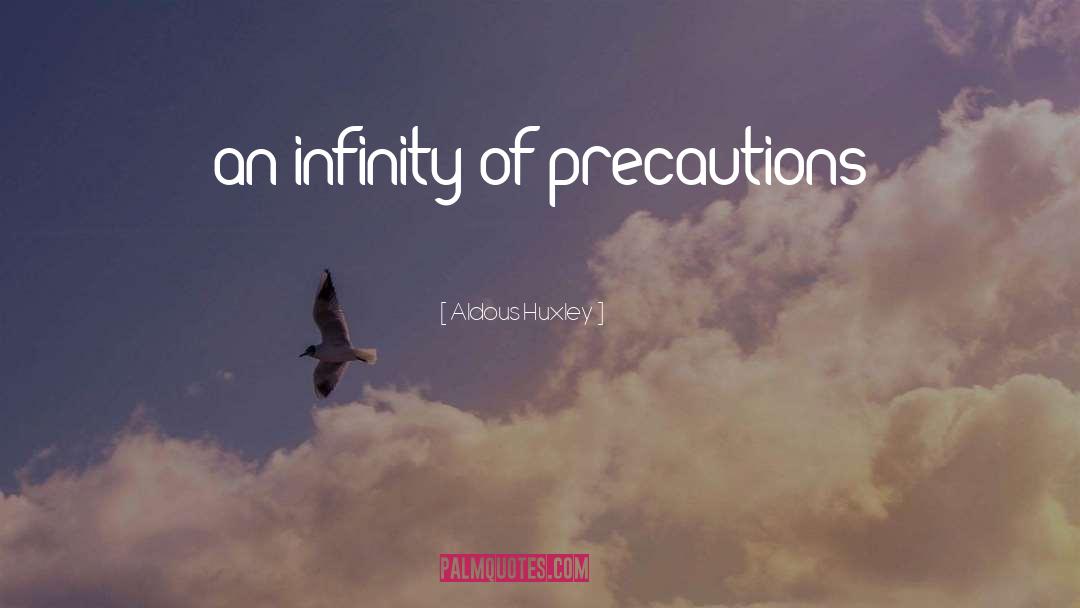 Precautions quotes by Aldous Huxley