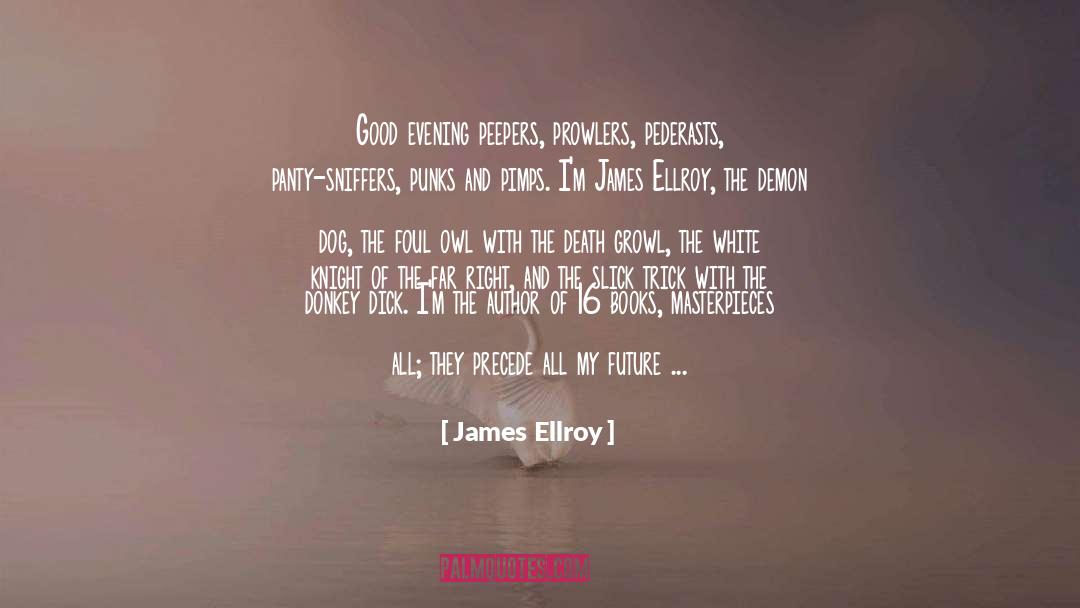 Precede quotes by James Ellroy