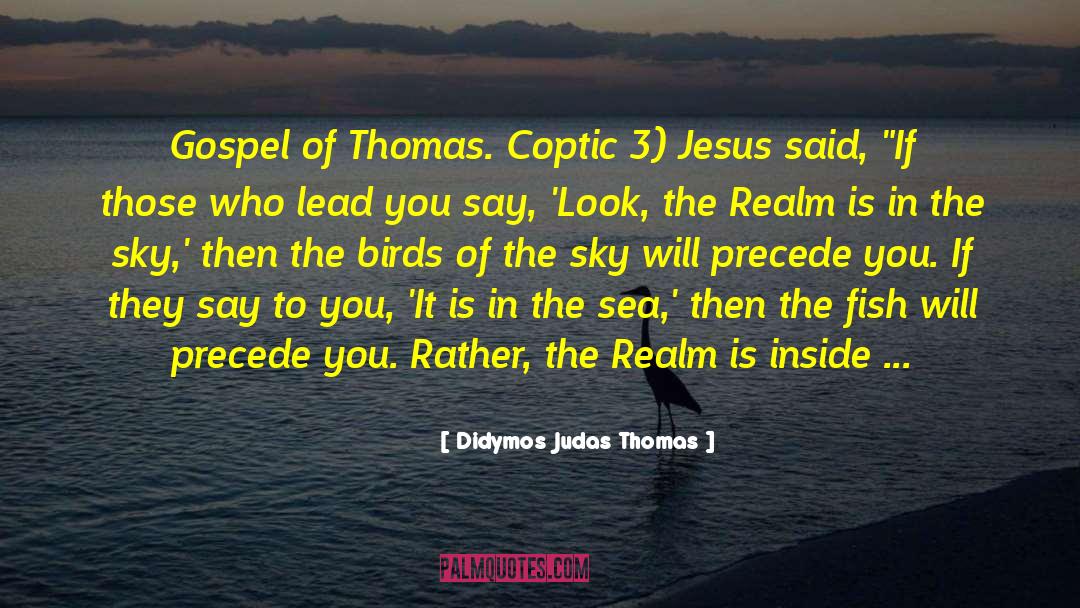 Precede quotes by Didymos Judas Thomas