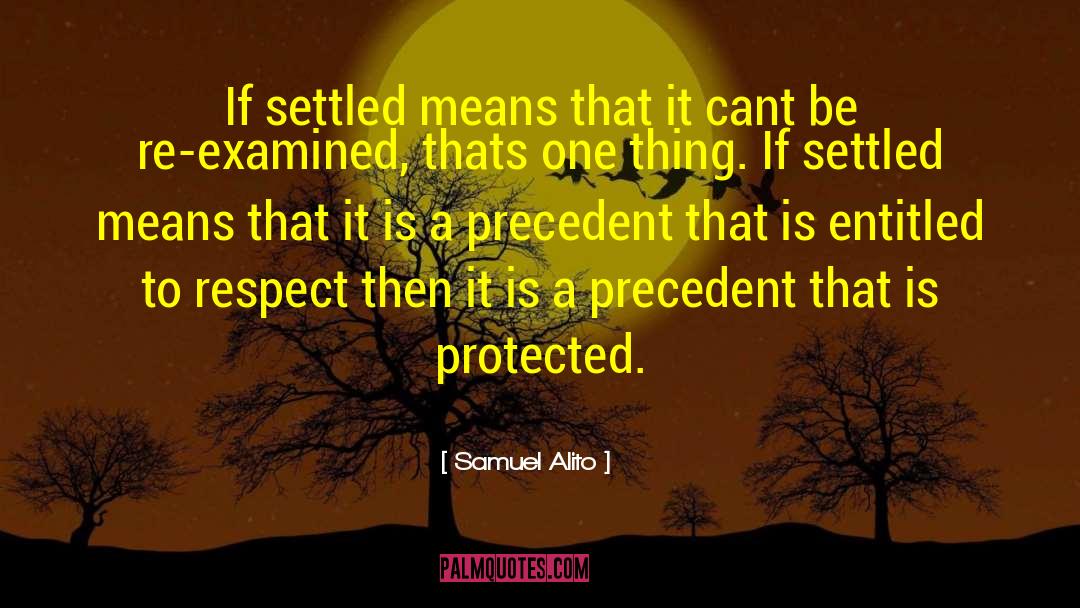 Precedent quotes by Samuel Alito