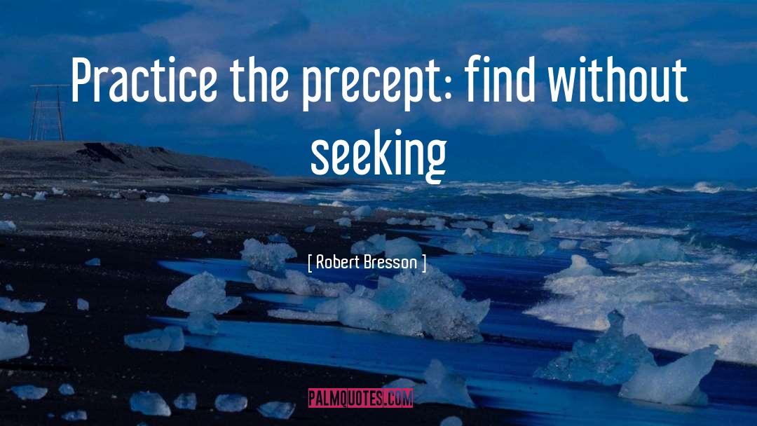 Precept quotes by Robert Bresson