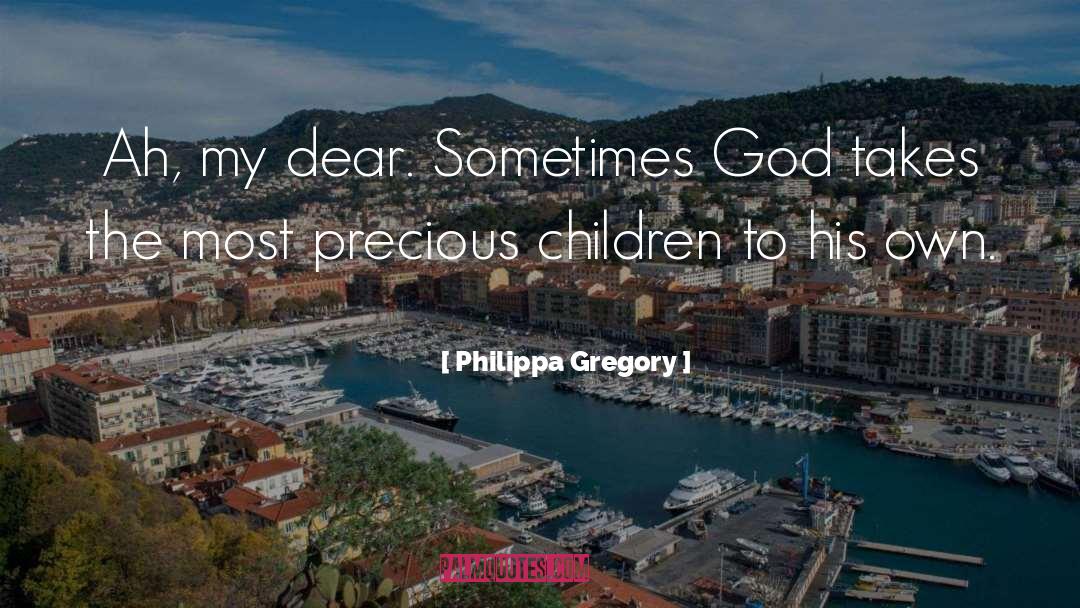 Precious Children quotes by Philippa Gregory