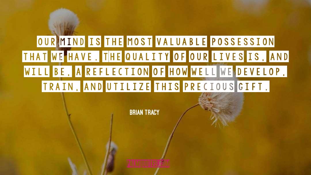 Precious Gift quotes by Brian Tracy