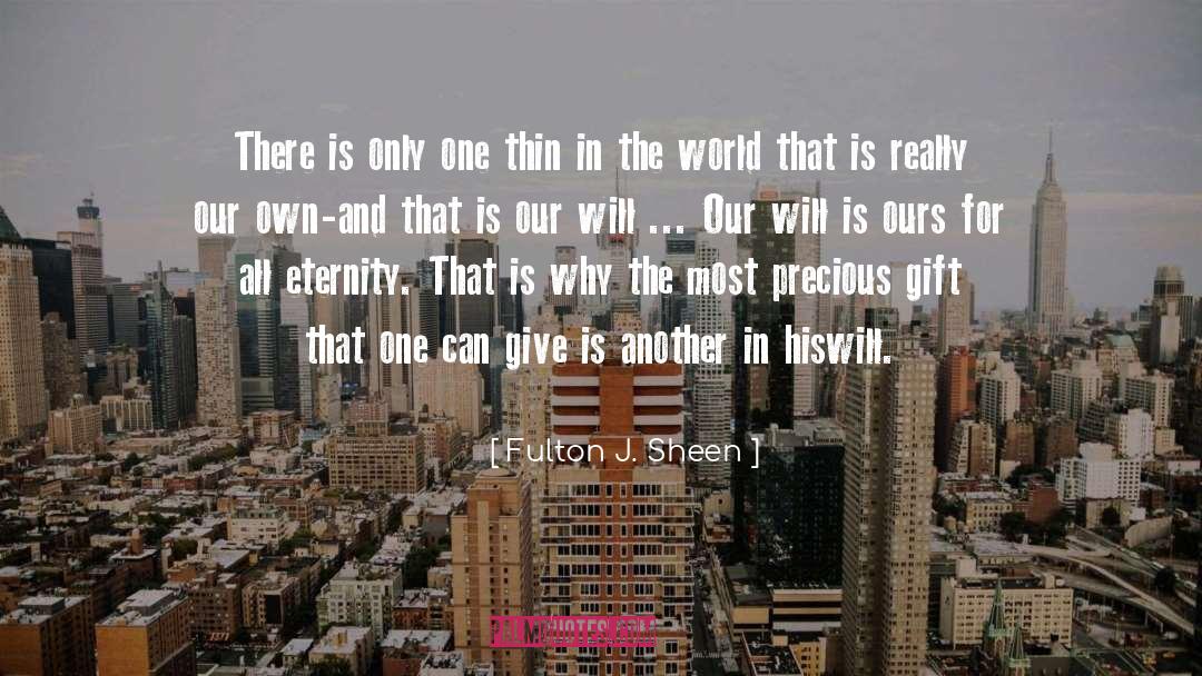Precious Gift quotes by Fulton J. Sheen