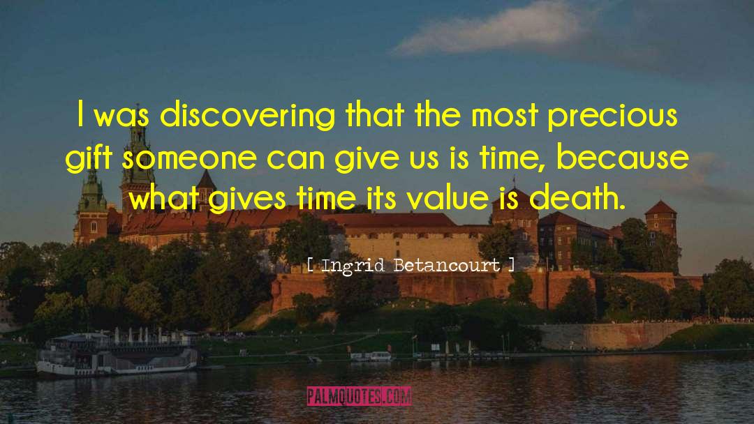 Precious Gift quotes by Ingrid Betancourt