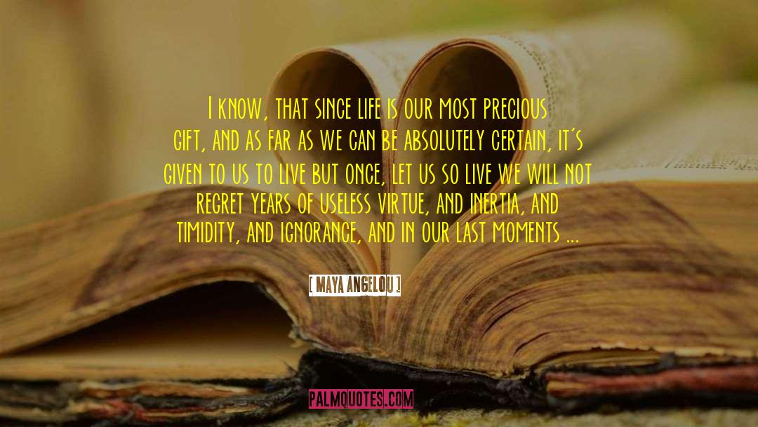 Precious Gift quotes by Maya Angelou