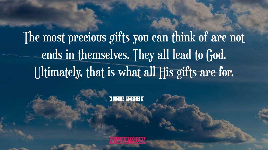 Precious Gifts quotes by John Piper