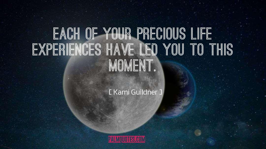 Precious Life quotes by Kami Guildner