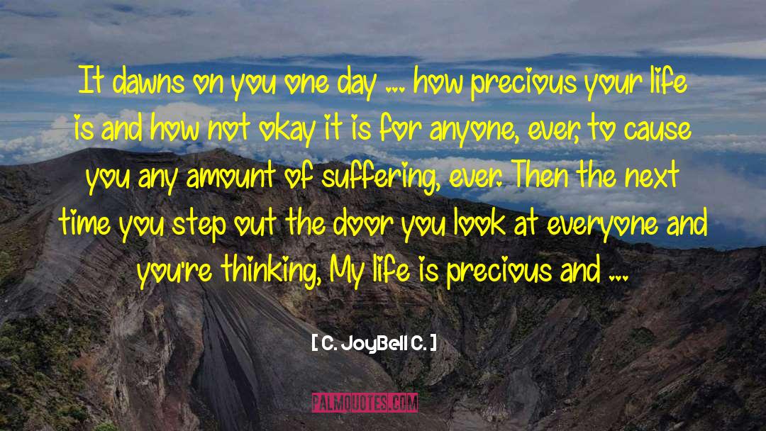 Precious Life quotes by C. JoyBell C.