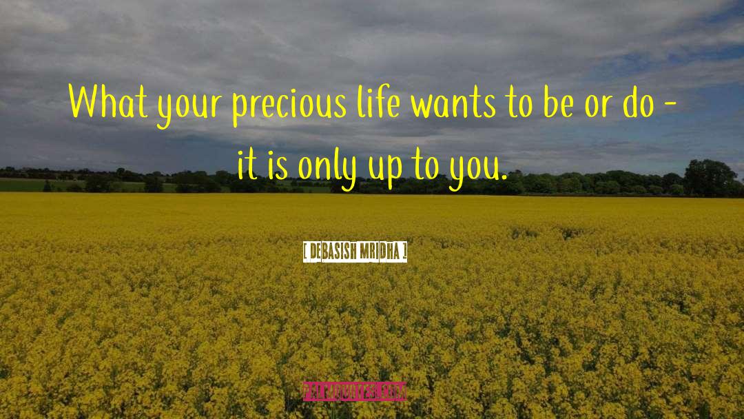 Precious Life quotes by Debasish Mridha