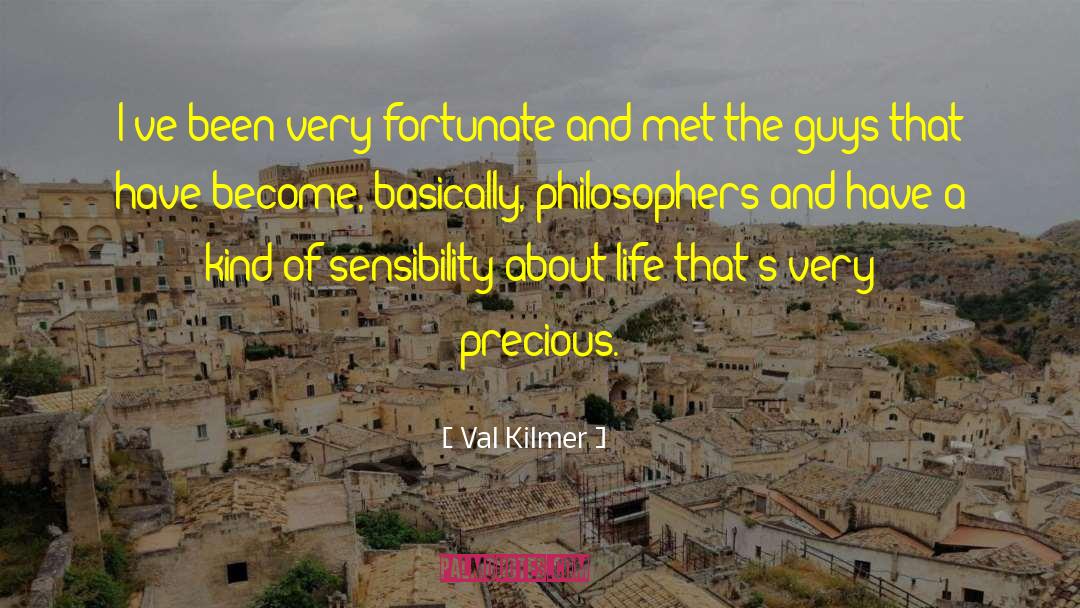 Precious Life quotes by Val Kilmer