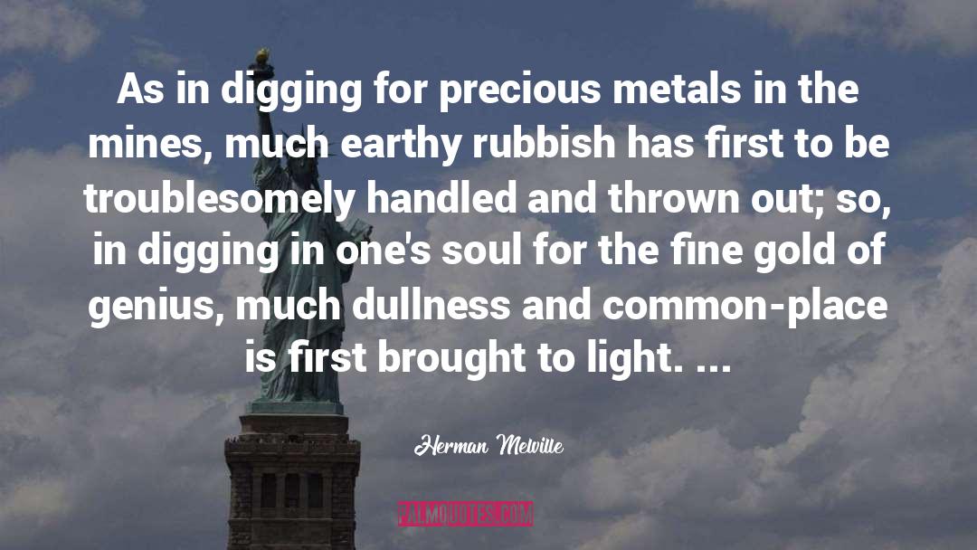 Precious Metals quotes by Herman Melville