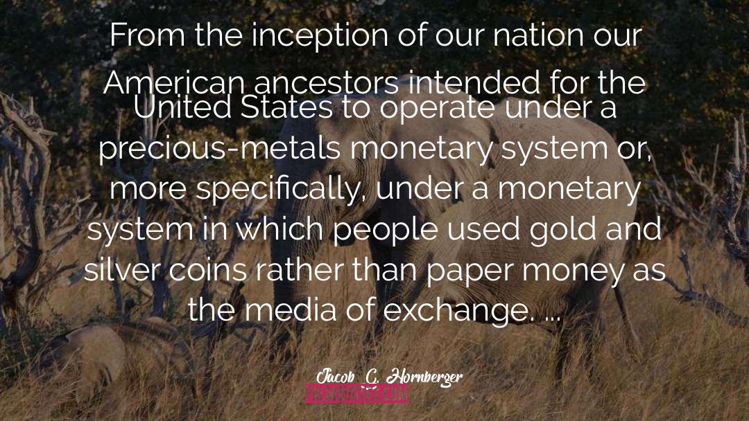 Precious Metals quotes by Jacob G. Hornberger