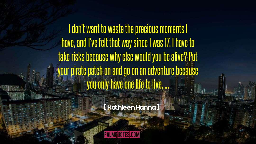 Precious Moments quotes by Kathleen Hanna