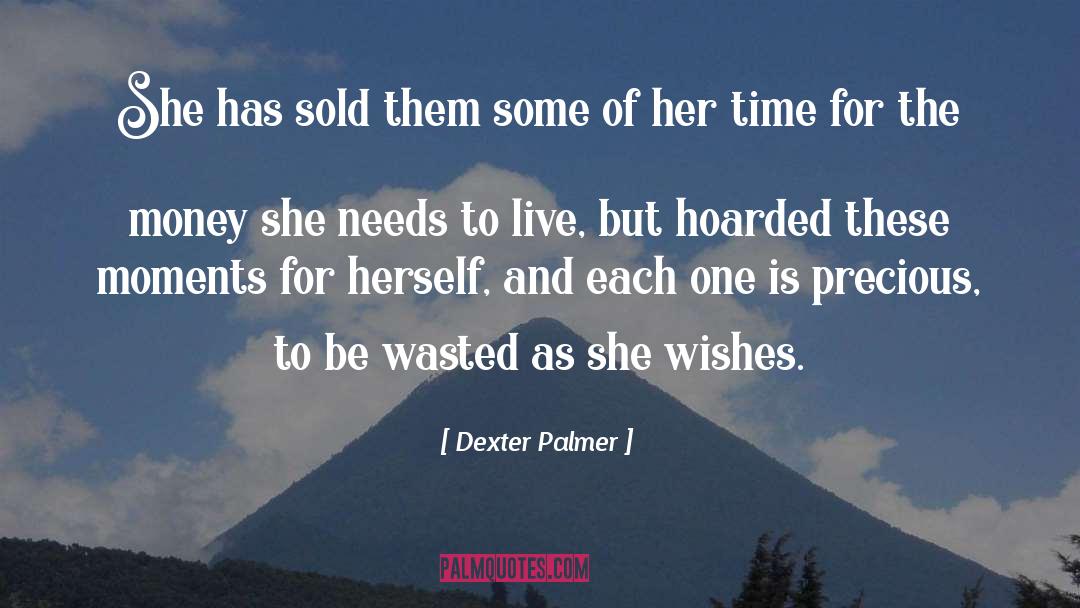 Precious Moments Sister quotes by Dexter Palmer