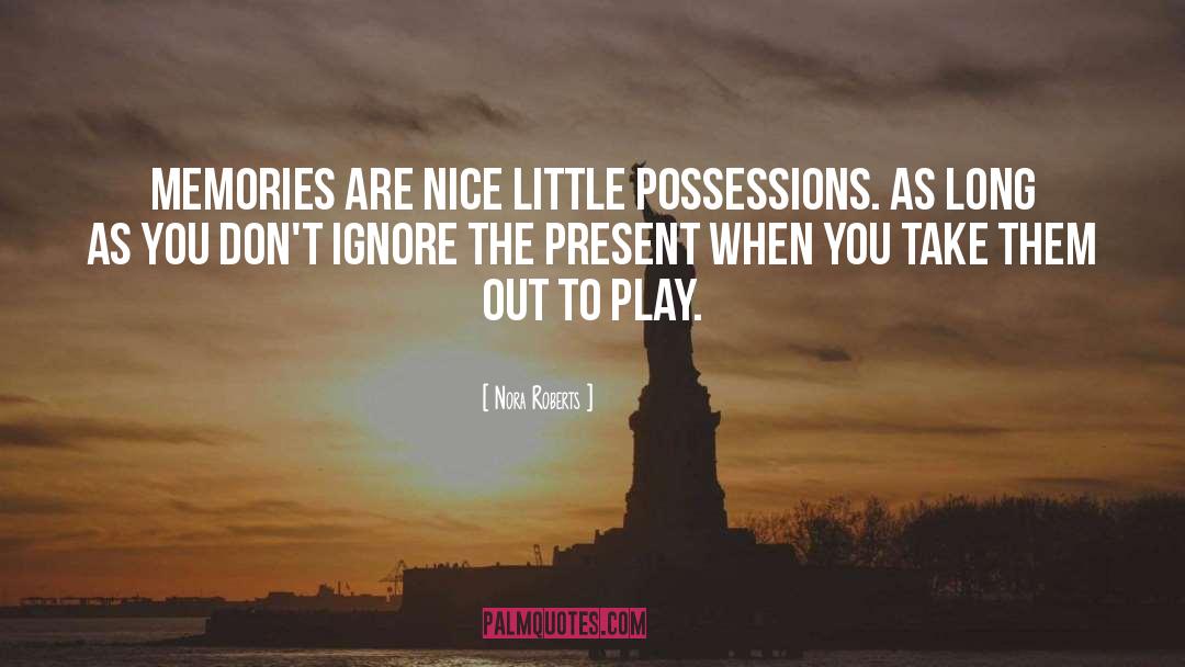 Precious Possessions quotes by Nora Roberts