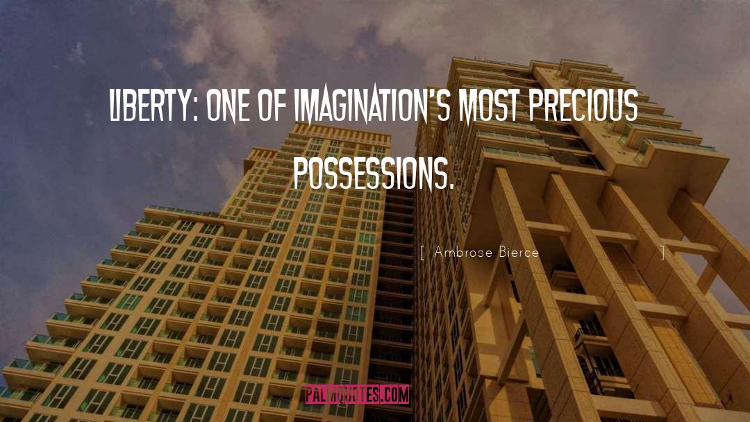 Precious Possessions quotes by Ambrose Bierce