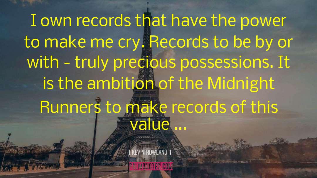 Precious Possessions quotes by Kevin Rowland