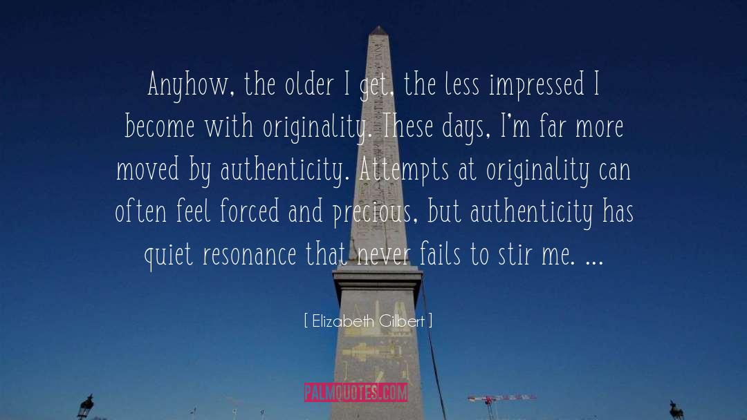 Precious quotes by Elizabeth Gilbert