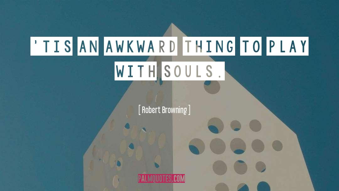 Precious Souls quotes by Robert Browning