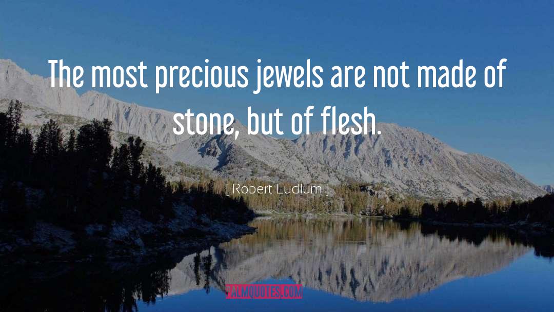 Precious Stones quotes by Robert Ludlum