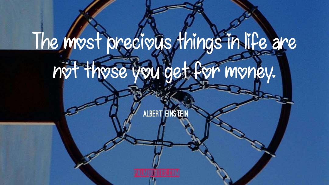 Precious Things quotes by Albert Einstein