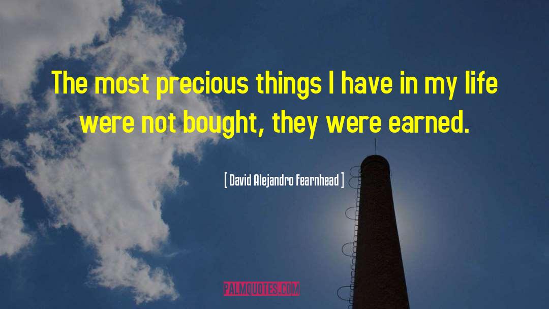 Precious Things quotes by David Alejandro Fearnhead