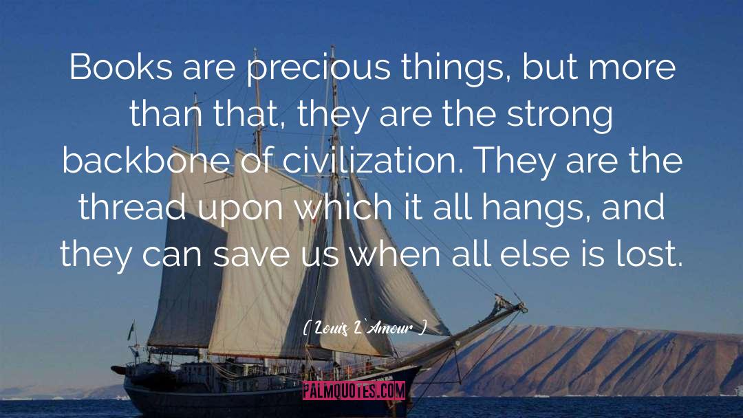 Precious Things quotes by Louis L'Amour