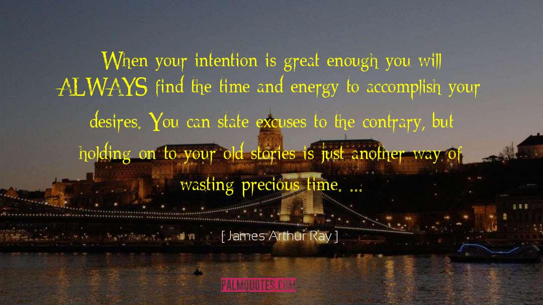 Precious Time quotes by James Arthur Ray