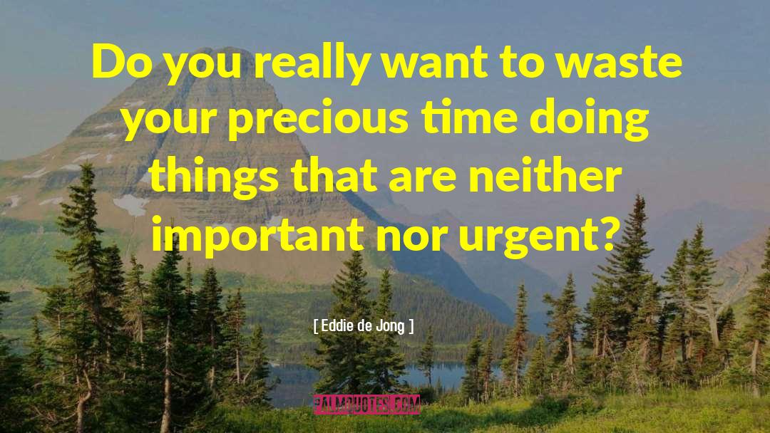 Precious Time quotes by Eddie De Jong