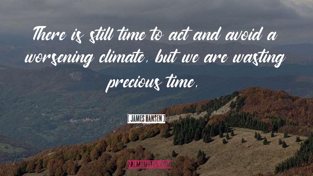 Precious Time quotes by James Hansen