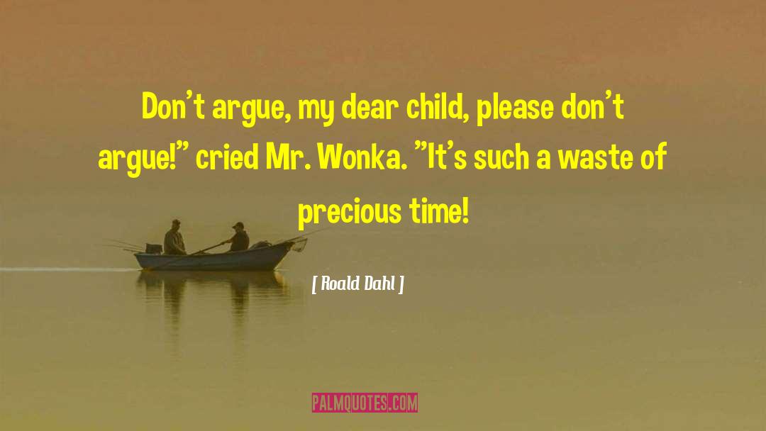 Precious Time quotes by Roald Dahl