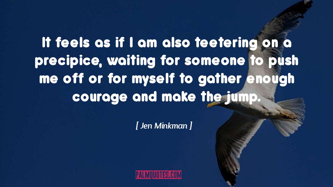 Precipice quotes by Jen Minkman