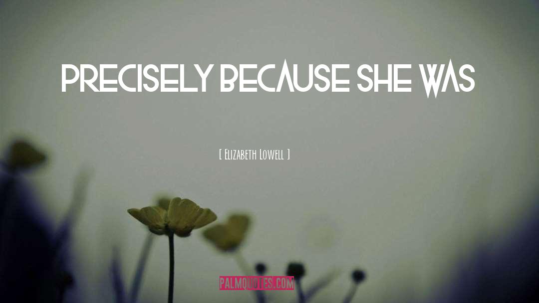 Precisely quotes by Elizabeth Lowell