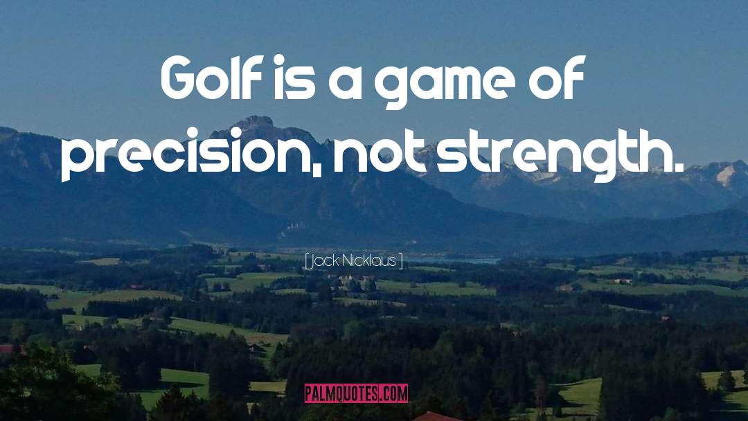 Precision quotes by Jack Nicklaus