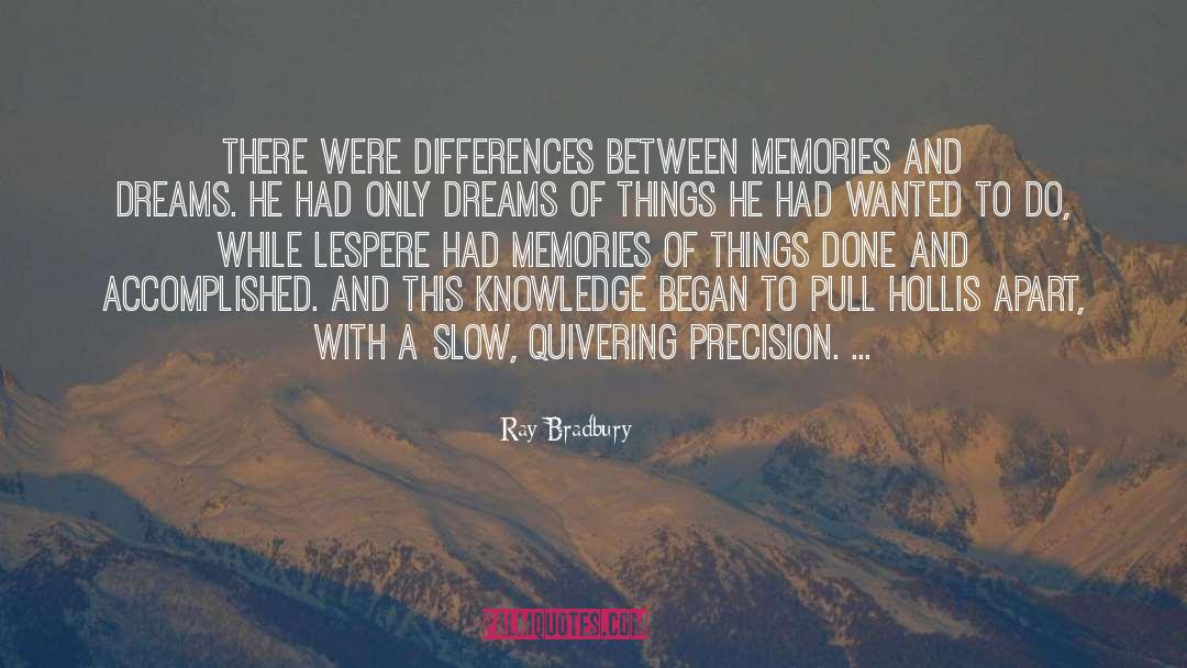 Precision quotes by Ray Bradbury