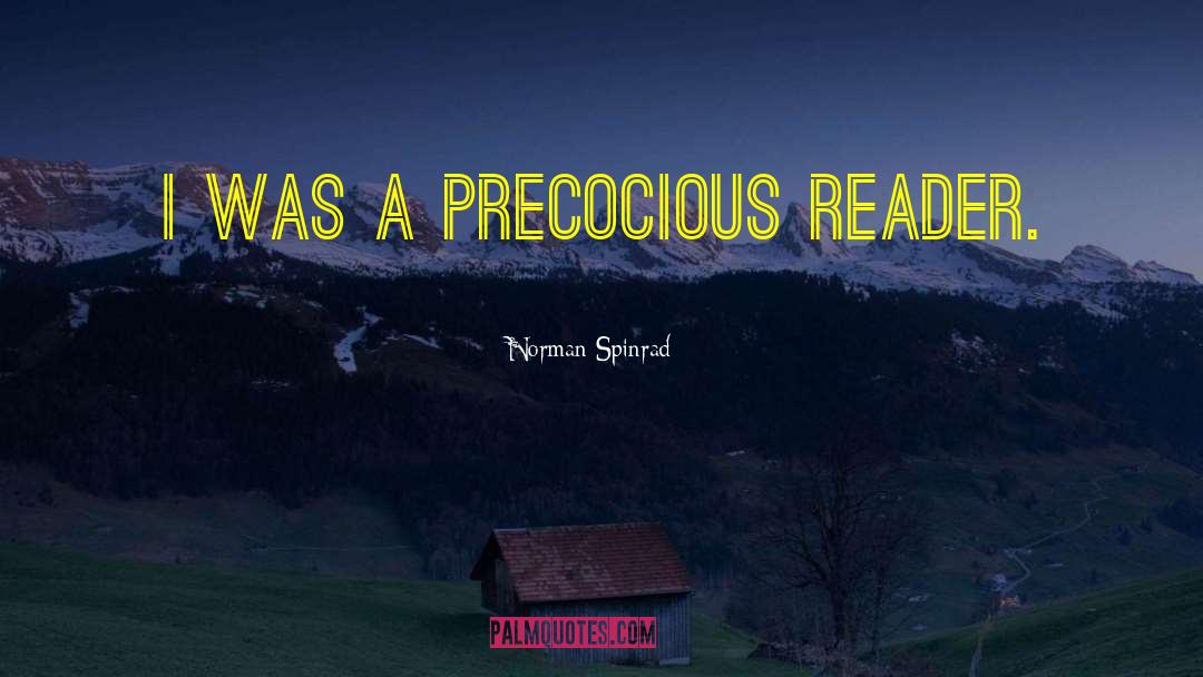 Precocious quotes by Norman Spinrad