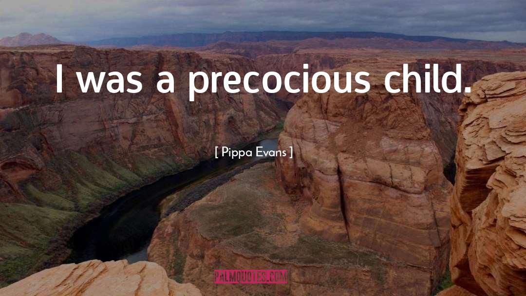 Precocious quotes by Pippa Evans