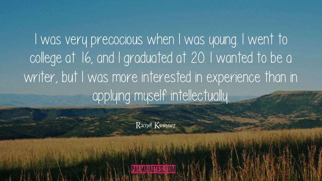 Precocious quotes by Rachel Kushner