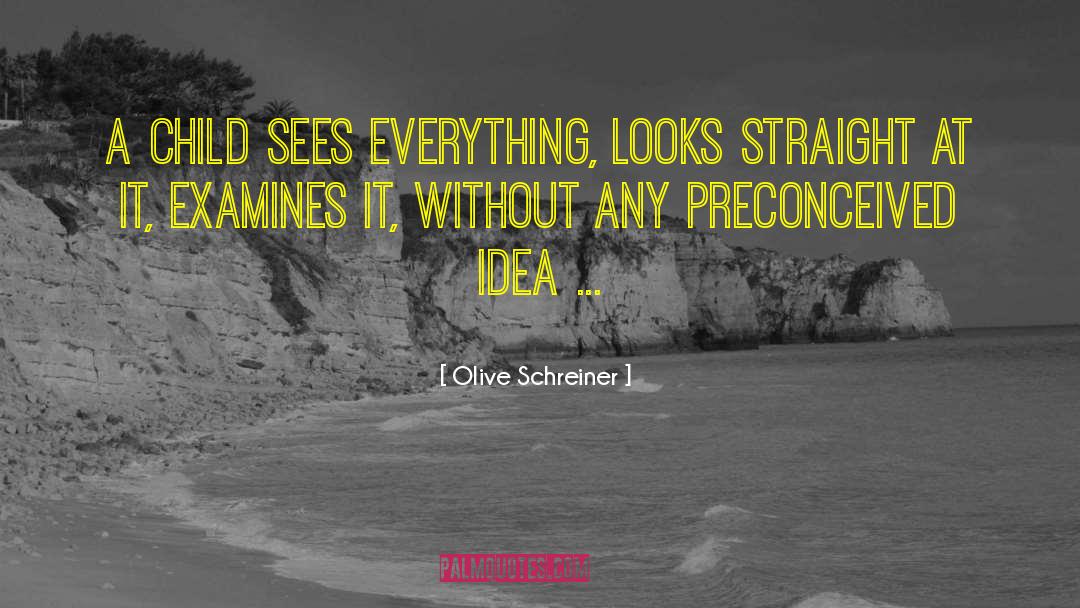 Preconceived Ideas quotes by Olive Schreiner