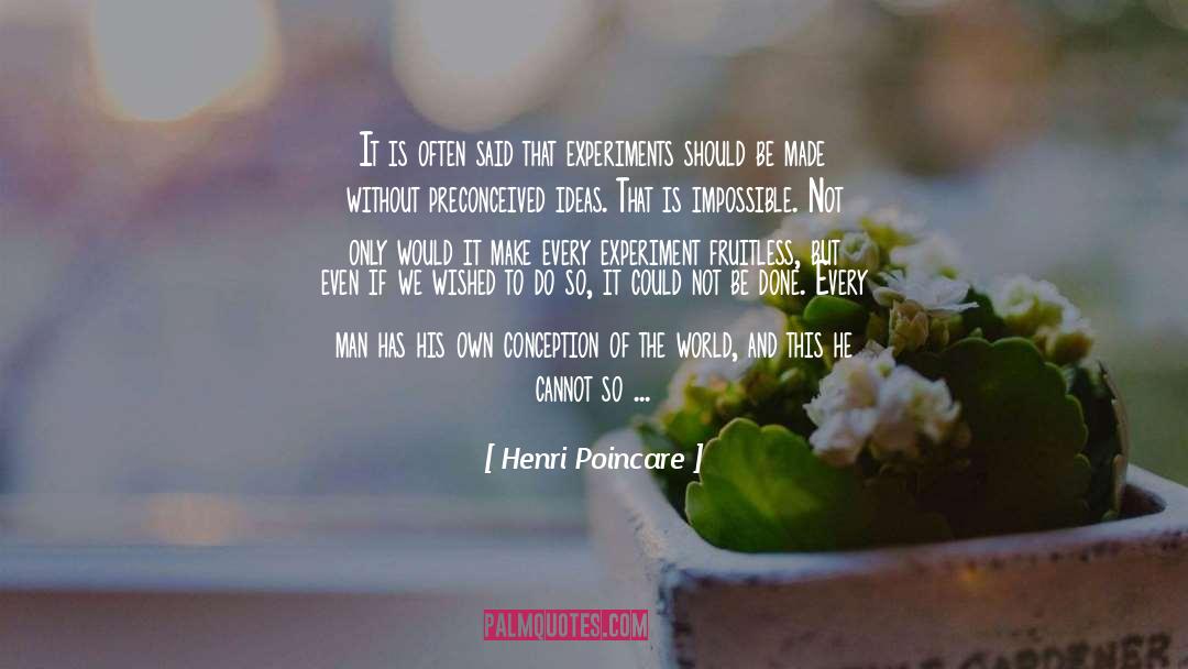 Preconceived Ideas quotes by Henri Poincare