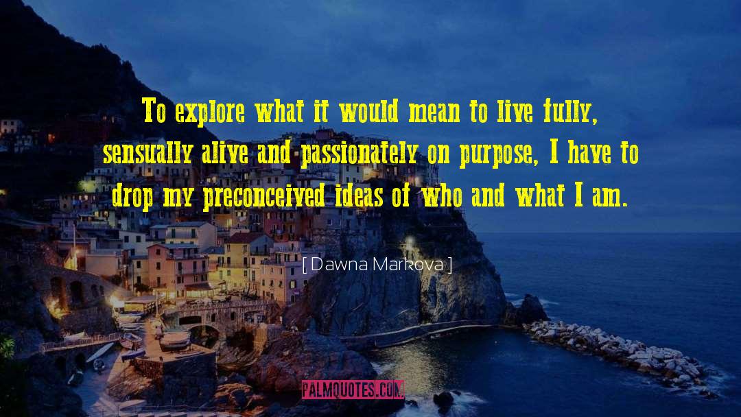 Preconceived Ideas quotes by Dawna Markova