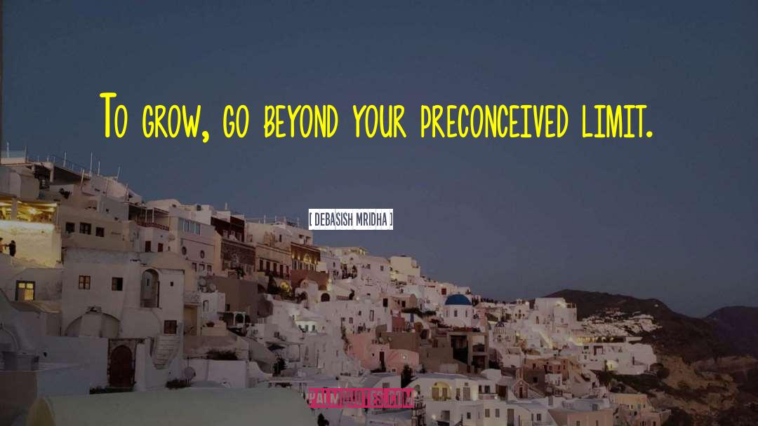 Preconceived Notions quotes by Debasish Mridha