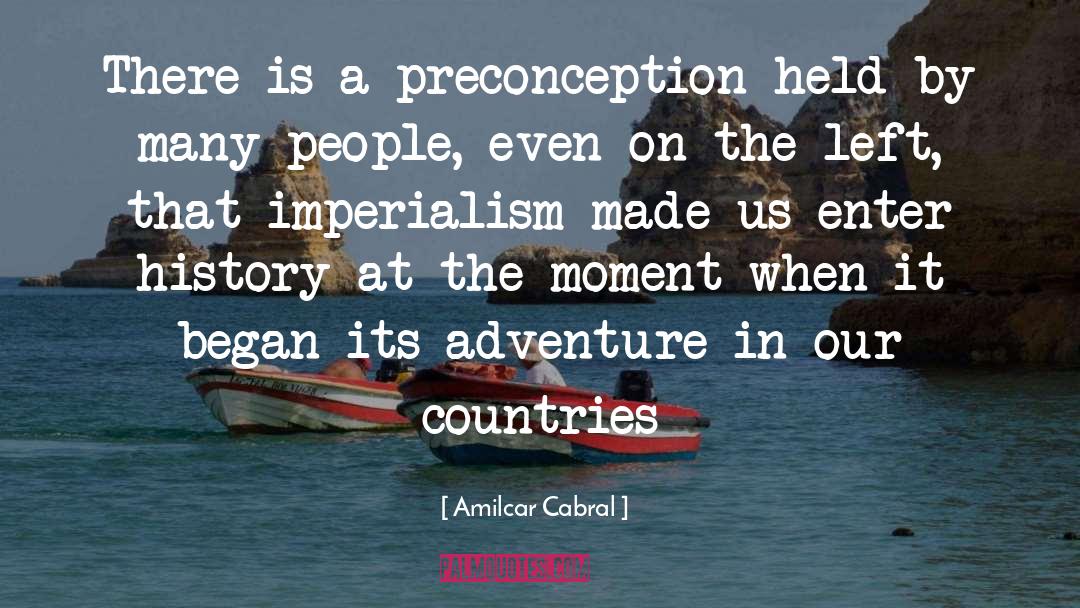 Preconception quotes by Amilcar Cabral